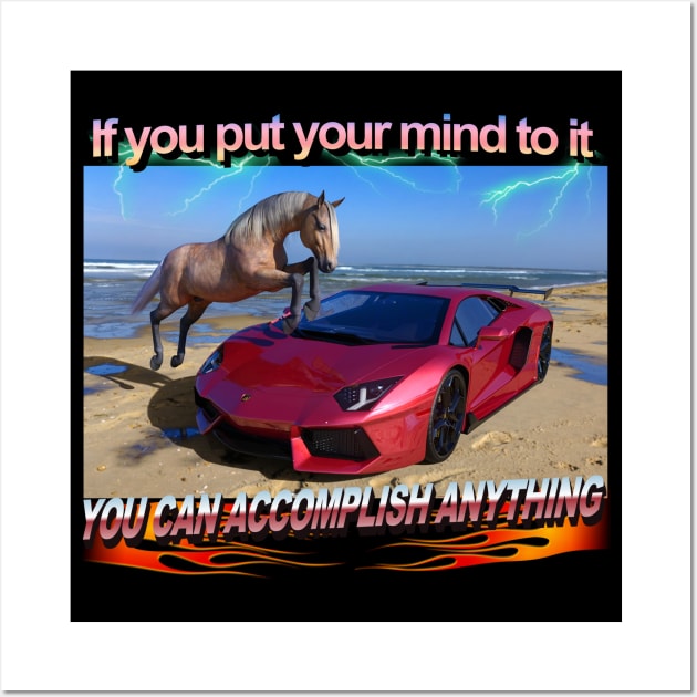 Epic Horse And Ferrari "If You Put Your Mind To It You Can Accomplish Anything"  Lightning Flames Amazing Wall Art by blueversion